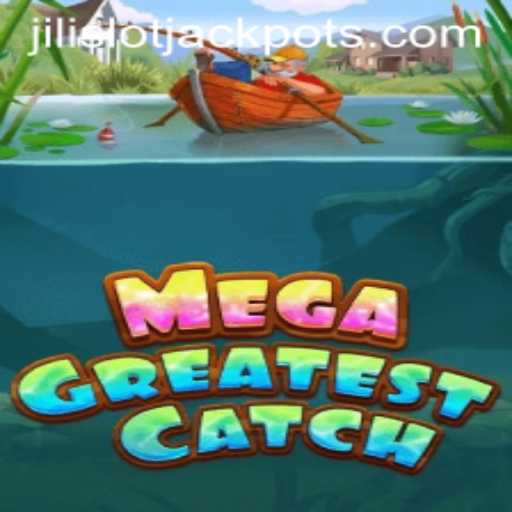 MegaGreatestCatch: Dive into the Exciting World of Jili Slot Jackpots