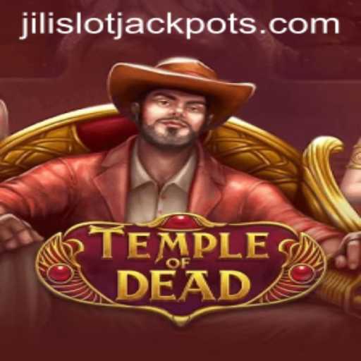 Exploring the Thrills of TempleofDead and Unveiling Jili Slot Jackpot
